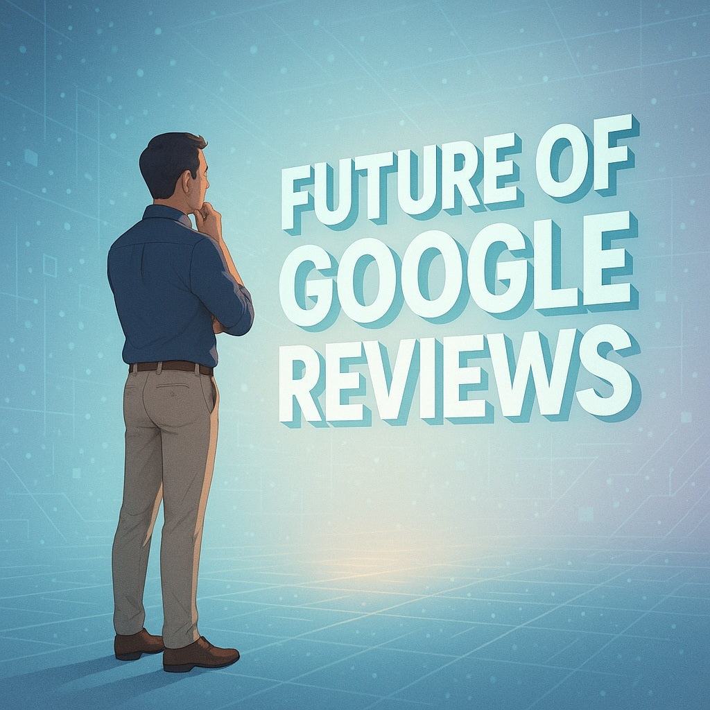 Future of Google Reviews
